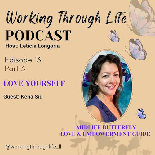 Learn to Love Yourself - Guest: Midlife Butterfly with Kena Siu