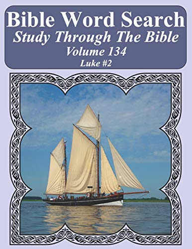 Bible Word Search Study Through The Bible: Volume 134 Luke #2 (Bible Word Search Puzzles For Adults Jumbo Large Print Sailboat Series)