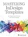 Mastering InDesign Templates (Mastering Indesign Templates (Paperback))
