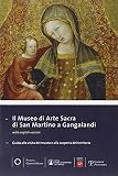Il Museo Di Arte Sacra Di San Martino a Gangalandi: Guida Alla Visita Del Museo E Alla Scoperta Del Territorio (Piccoli, Grandi Musei)