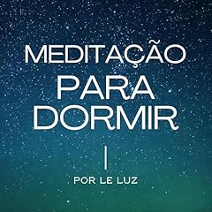 MEDITA&Ccedil;&Atilde;O PARA DORMIR POR LE LUZ Podcast Por Lenira Senegaglia capa