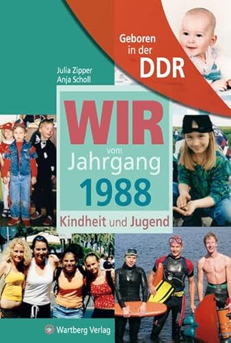 Geboren in der DDR. Wir vom Jahrgang 1988 Kindheit und Jugend (Aufgewachsen in der DDR)