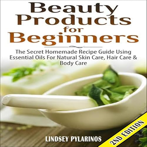 Beauty Products for Beginners, 2nd Edition Audiolivro Por Lindsey Pylarinos capa