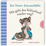 Der kleine Siebenschläfer: Wie geht der Schluckauf wieder weg?: Bilderbuch. Lustige Tricks gegen den Hicks