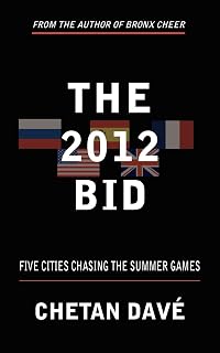 THE 2012 BID: FIVE CITIES CHASING THE SUMMER GAMES