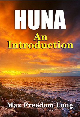 Huna, An Introduction: The Workable Psycho-Religious System of the Polynesians (Huna Study Series Book 2)