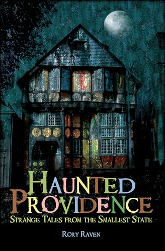 Haunted Providence: Strange Tales from the Smallest State (Haunted America)