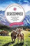  Bergsommer: Wie mir das Leben auf der Alp Kraft und Klarheit schenkte (Sehnsuchtsorte, Band 8)