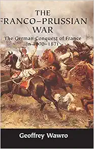 The Franco-Prussian War: The German Conquest of France in 1870–1871 book cover