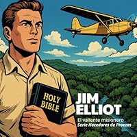 Jim Elliot: El valiente misionero (Hacedores de proezas) (Spanish Edition) B0F6CTKCTF Book Cover