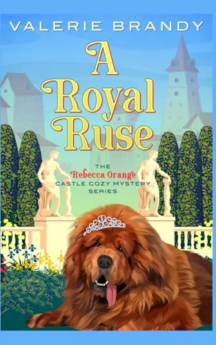 A Royal Ruse: The Rebecca Orange Castle Cozy Mystery Series