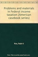 Problems and materials in Federal income taxation (American casebook series) 0829920498 Book Cover