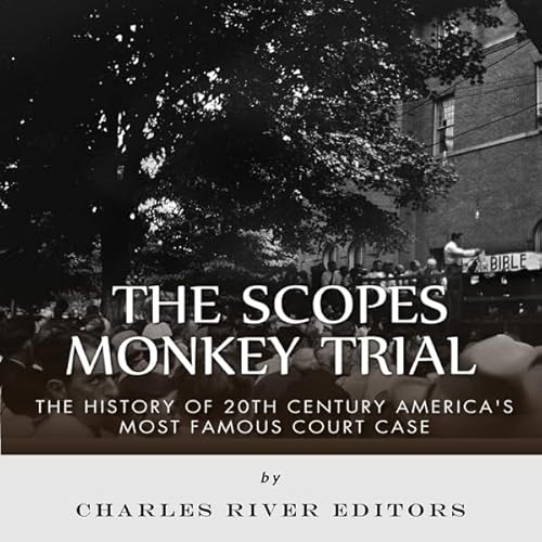 The Scopes Monkey Trial: The History of 20th Century America's Most Famous Court Case Audiolivro Por Charles River Editors ca