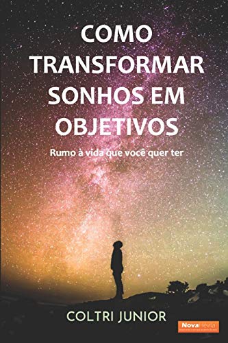 Como transformar sonhos em objetivos: Rumo à vida que eu quero ter (Portuguese Edition)