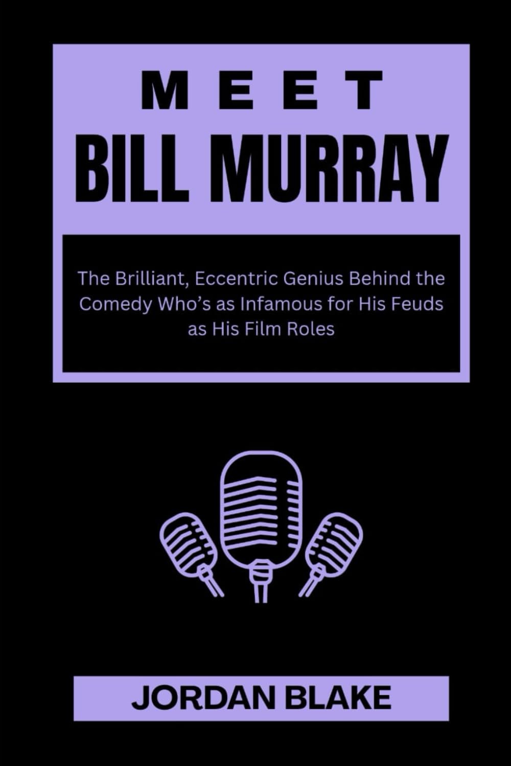 MEET BILL MURRAY: The Brilliant, Eccentric Genius Behind the Comedy Who’s as Infamous for His Feuds as His Film Roles: 9 (Billionaire Comedians and What You Do Not Know About Them)