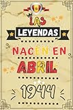  LAS LEYENDAS NACEN EN ABRIL 1944: Cuaderno de notas de cumpleaños 78 años para hombres y mujeres nacidos en abril  Nacido en 1944  Agenda o ... de cumpleaños 6x9 - 110 páginas forradas .