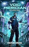  Void Meridian: Network War: LitRPG System Apocalypse Novel (Void Walker System Book 3) (English Edition)