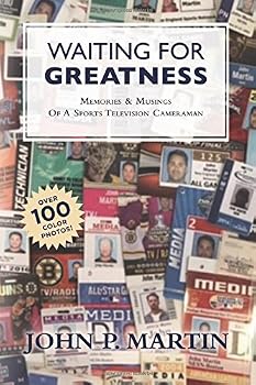 Waiting for Greatness: Memories & Musings of a Sports Television Camerman