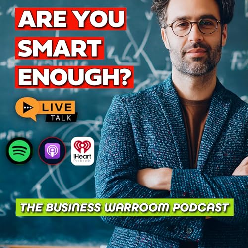 Are You Smart Enough? 7 Intellectual Lessons That Separate Entrepreneurs from Wannabes