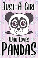 Just a Girl Who Loves Pandas : College Wide Ruled Journal 6x9 Cute Pandas Notebook Gifts for Kids and Teenage Girls for Writing and Journaling 1712103431 Book Cover