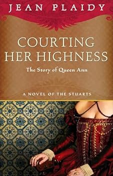 Paperback Courting Her Highness: The Story of Queen Anne (A Novel of the Stuarts) Book