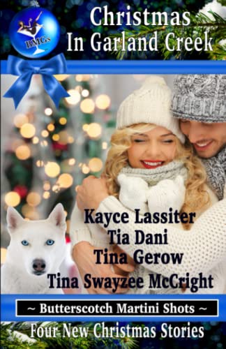 Christmas In Garland Creek (By: Tina Swayzee McCright,Kayce Lassiter,Tia Dani,Tina Gerow)