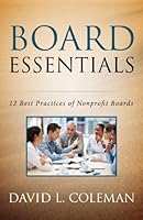 Board Essentials: 12 Best Practices of Nonprofit Boards 0578136694 Book Cover