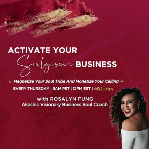 Activate Your Soulgasmic Business with Rosalyn Fung cover art