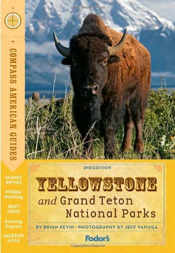 [ Compass American Guides: Yellowstone and Grand Teton National Parks (Compass American Guide Yellowstone & Grand Teton National Parks) [ COMPASS AMERICAN GUIDES: YELLOWSTONE AND GRAND TETON NATIONAL PARKS (COMPASS AMERICAN GUIDE YELLOWSTONE & GRAND TETON NATIONAL PARKS) ] By Fodor's ( Author )Mar-06-2012 Paperback