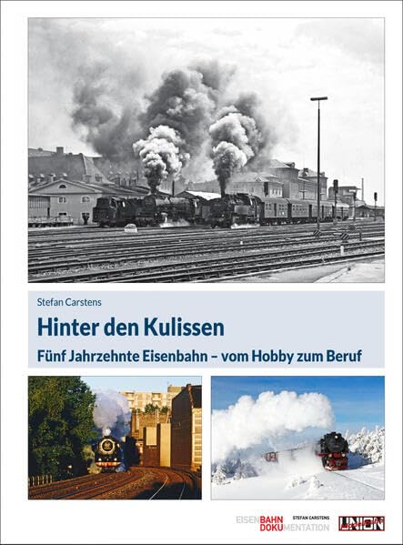 Hinter den Kulissen: Fünf Jahrzehnte Eisenbahn – vom Hobby zum Beruf