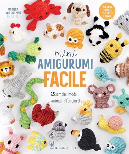  Mini amigurumi facile. 25 semplici modelli di animali all\'uncinetto