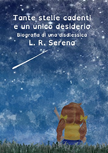 Tante stelle candenti e un unico desiderio: autobiografia di una dislessica Tante stelle candenti e un unico desiderio: autobiografia di una dislessica