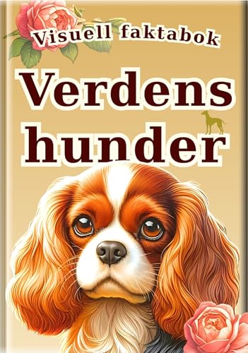 Visuell faktabok: Verdens hunder: 30 populære hunderaser fra hele verden | Hundeleksikon for barn 2–8 år | Fargebilder og realistiske illustrasjoner ... leksikon Book 2) (Norwegian Bokmal Edition)