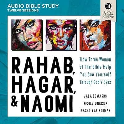 Rahab, Hagar, and Naomi Bible Study: Audio