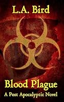 Blood Plague: A Post Apocalyptic Novel 1503086666 Book Cover