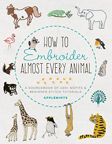 Image of How to Embroider Almost Every Animal: A Sourcebook of 400+ Motifs and Beginner Stitch Tutorials (Almost Everything)