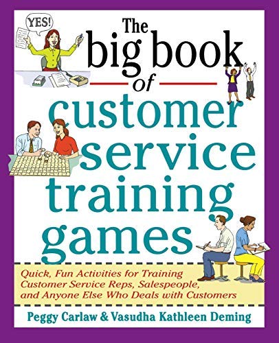 [The Big Book of Customer Service Training Games (Big Book Series)] [By: Carlaw, Peggy] [September, 1998]