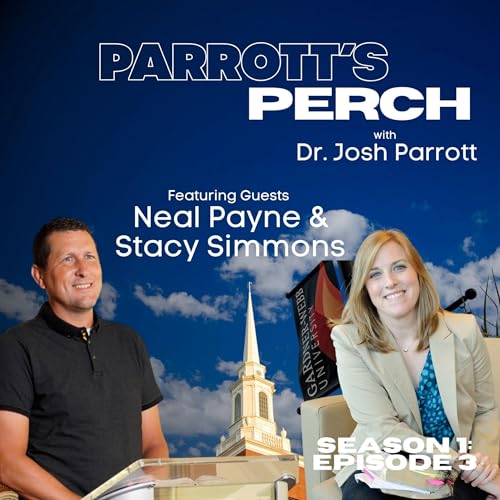 Faith, Calling & Campus Impact: Neal Payne & Stacy Simmons | Parrott&rsquo;s Perch