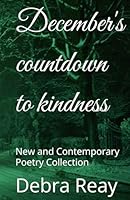 December's countdown to kindness: New and Contemporary Poetry Collection B0F5PPVF4Z Book Cover