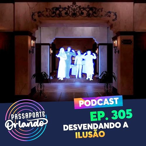 Passaporte Orlando Ep. 305 - Desvendando a Ilus&atilde;o