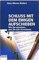 Schluss mit dem ewigen Aufschieben: Wie Sie umsetzen, was Sie sich vornehmen (German Edition) 3593381443 Book Cover