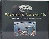 Wonders Among Us, Celebrating 75 Years of the Detroit Zoo