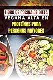 LIBRO DE COCINA DE DIETA VEGANA ALTA EN PROTEÍNAS PARA PERSONAS MAYORES