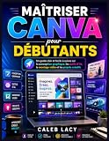 Maîtriser Canva pour les débutants: Un...