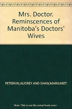 Paperback Mrs. Doctor. Reminscences of Manitoba's Doctors' Wives Book
