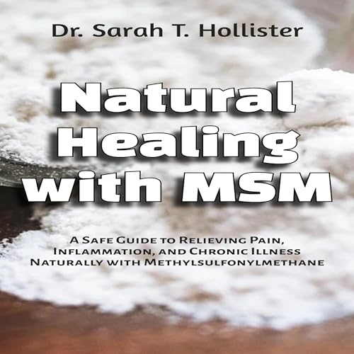 Natural Healing with MSM by Dr. Sarah T. Hollister episode artwork