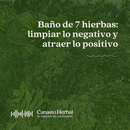 Ba&ntilde;o de 7 hierbas: limpiar lo negativo y atraer lo positivo