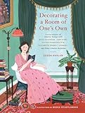 Decorating a Room of Ones Own: Conversations on Interior Design with Miss Havisham, Jane Eyre, Victor Frankenstein, Elizabeth Bennet, Ishmael, and Other Literary Notables