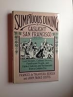 Sumptuous Dining in Gaslight San Francisco (1875-1915) 0385192525 Book Cover