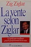 La vente selon Ziglar: Le guide par excellence pour le professionnel de la vente